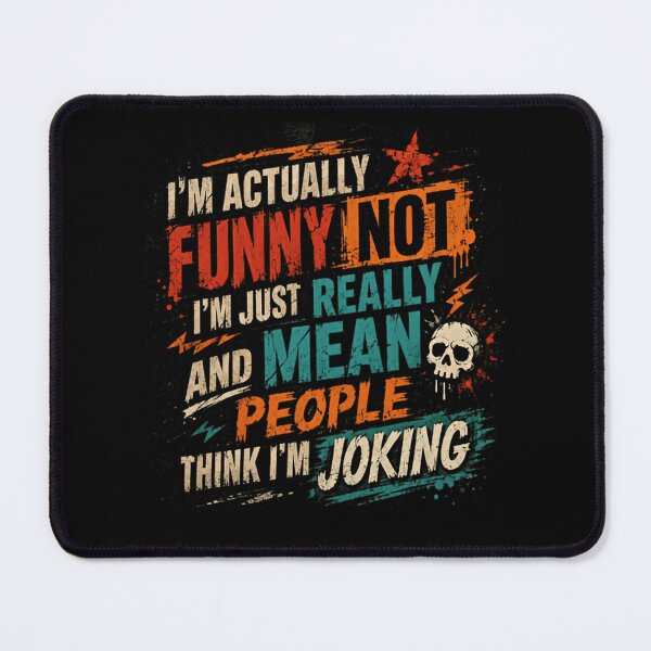 Item preview, I'm Actually Not Funny I'm Just Really Mean And People Think I'm Joking Sarcastic Personality Humor designed and sold by SkeletonsDanger.