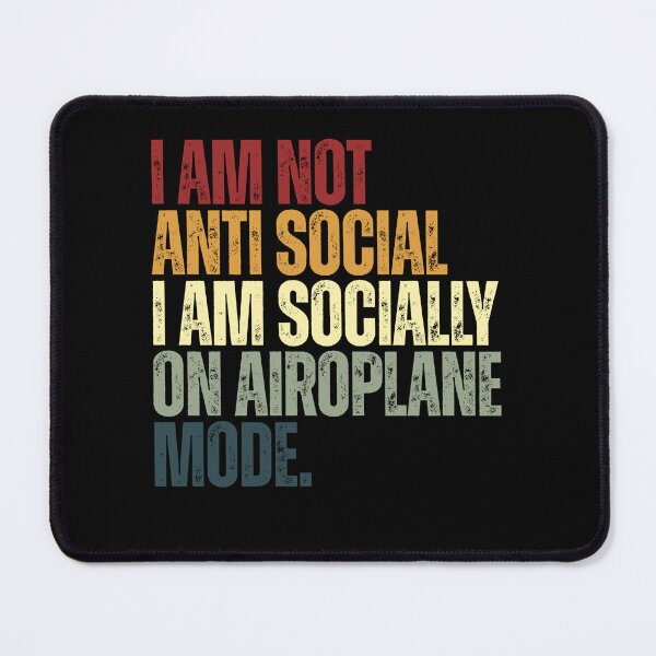 Item preview, I Am Not Anti Social I Am Sociably On Airoplane Mode Introvert Humor Personal Space designed and sold by SkeletonsDanger.