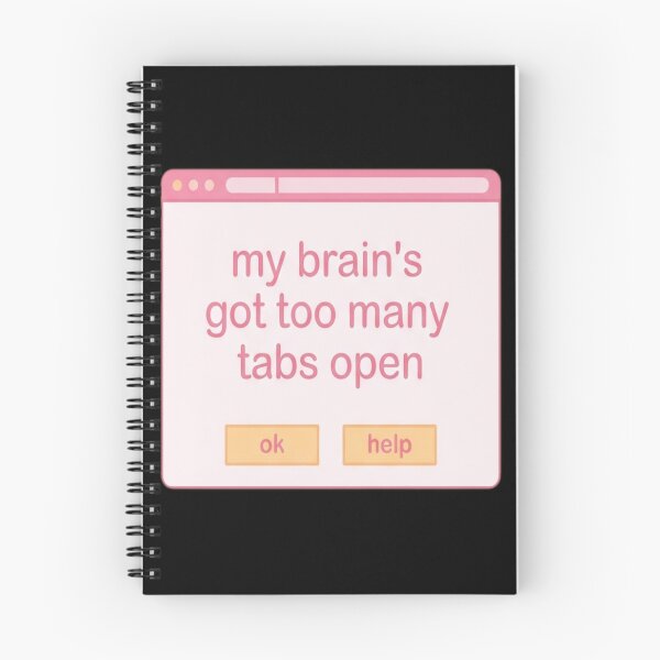 Item preview, My Brain's Got Too Many Tabs Open designed and sold by vrbkaurmanx12.