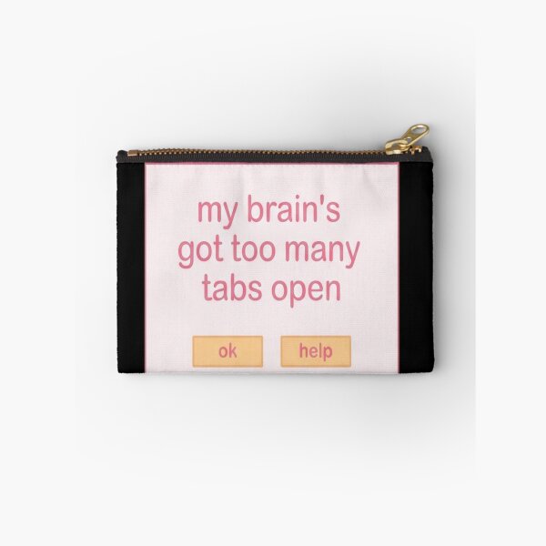 Item preview, My Brain's Got Too Many Tabs Open designed and sold by vrbkaurmanx12.