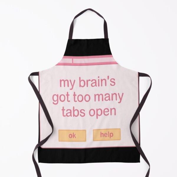 Item preview, My Brain's Got Too Many Tabs Open designed and sold by vrbkaurmanx12.
