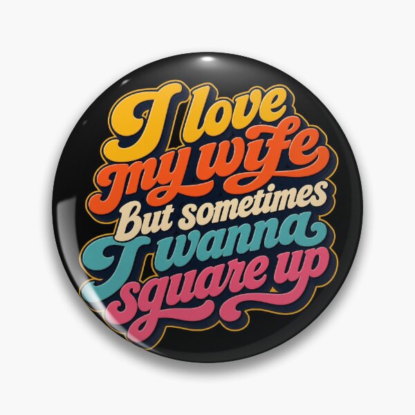Item preview, I Love My Wife But Sometimes I Wanna Square Up designed and sold by Studio Bankai.