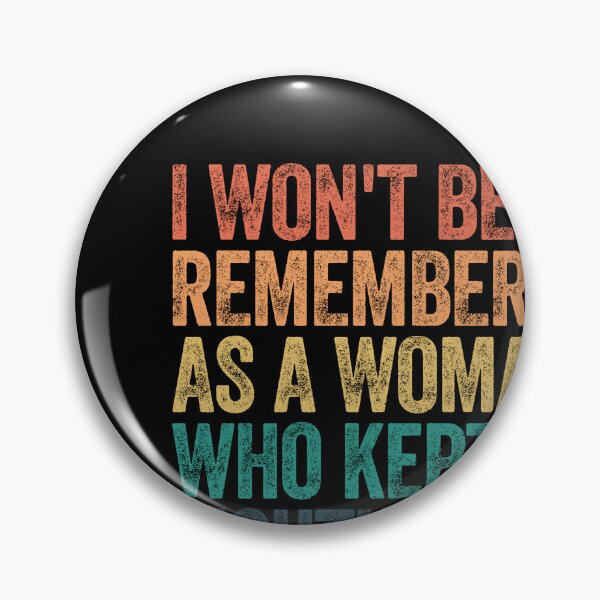 Item preview, I Won't Be Remembered As A Woman Who Kept Her Mouth Shut Feminist Empowerment Strong Woman designed and sold by SkeletonsDanger.