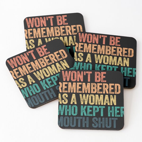 Item preview, I Won't Be Remembered As A Woman Who Kept Her Mouth Shut Feminist Empowerment Strong Woman designed and sold by SkeletonsDanger.