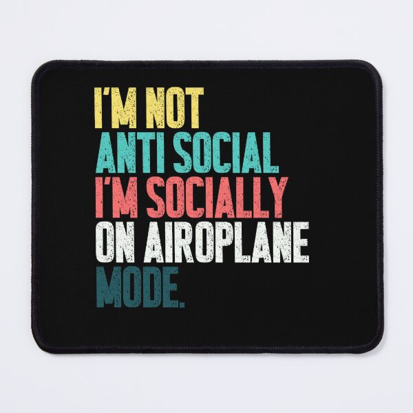 Item preview, I'm Not Anti Social I'm Socially On Airoplane Mode Introvert Humor Quiet Personal Space designed and sold by SkeletonsDanger.