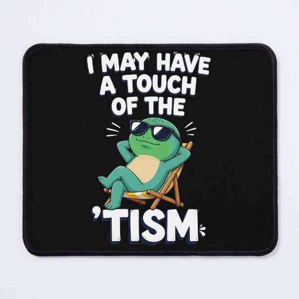 Item preview, I May Have A Touch Of The Tism designed and sold by TypeRiotStudio.