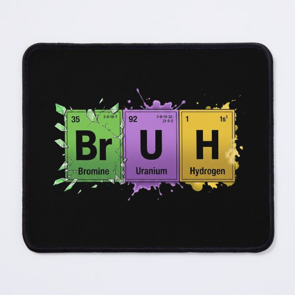 Item preview, Funny Bruh Periodic Table Chemistry Science Pun designed and sold by Vermanartist.