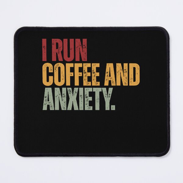 Item preview, I Run Coffee And Anxiety Funny Quote Relatable Anxiety Humor Coffee Lover designed and sold by SkeletonsDanger.