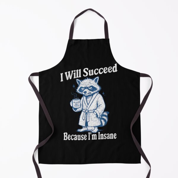 Item preview, I Will Succeed Because I Am Insane Funny Unhinged Raccoon designed and sold by XzavierHolland.