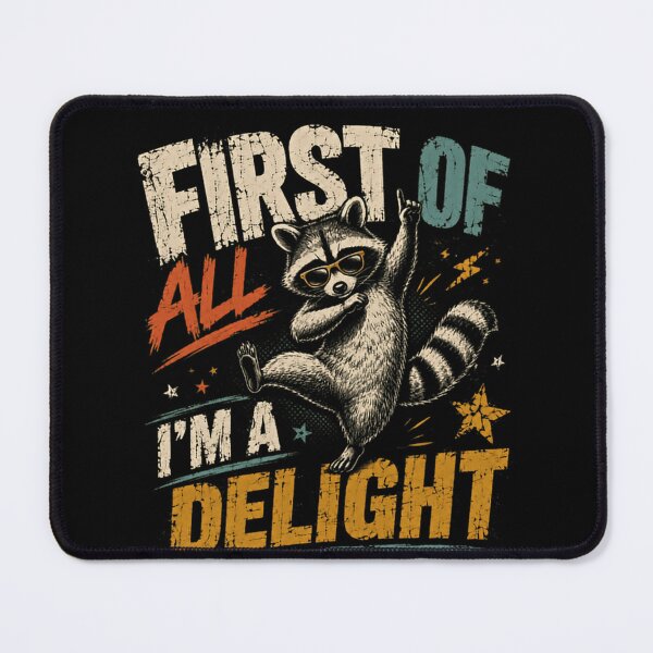 Item preview, First Of All I'm A Delight Funny Raccoon Sarcastic Animal Lover designed and sold by SkeletonsDanger.