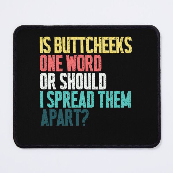 Item preview, Is Buttcheeks One Word Or Should I Spread Them Apart? Funny Adult Sarcastic Humor designed and sold by SkeletonsDanger.