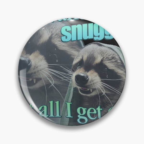Item preview, All I Want Are Snuggles But I Get Struggles Raccoon designed and sold by Eowcat.