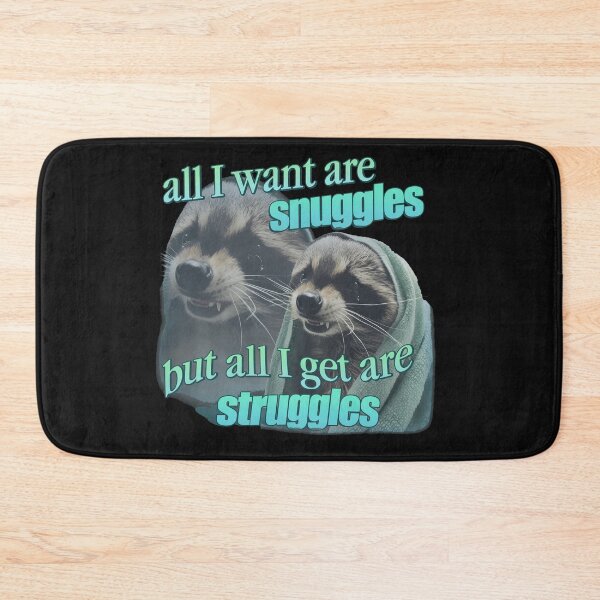 Item preview, All I Want Are Snuggles But I Get Struggles Raccoon designed and sold by Eowcat.