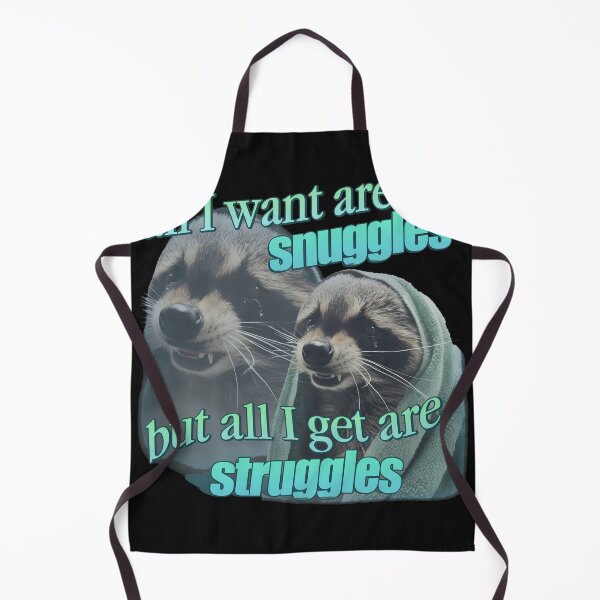 Item preview, All I Want Are Snuggles But I Get Struggles Raccoon designed and sold by Eowcat.