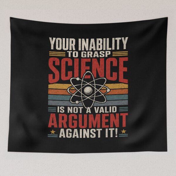 Item preview, Your Inability to Grasp Science is Not A Valid Argument designed and sold by CelidaBonde.