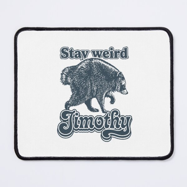 Item preview, Stay Weird Jimothy designed and sold by biangkerok.