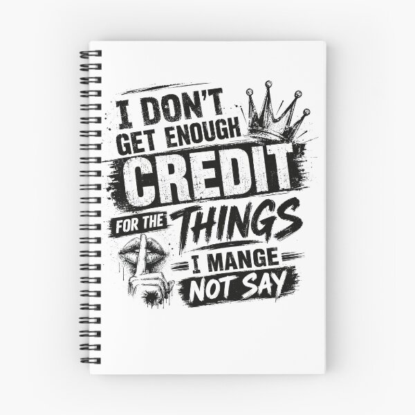 Item preview, I Don't Get Enough Credit For The Things I Mange Not Say Sarcastic Humor Personality designed and sold by JonesFlora2025.
