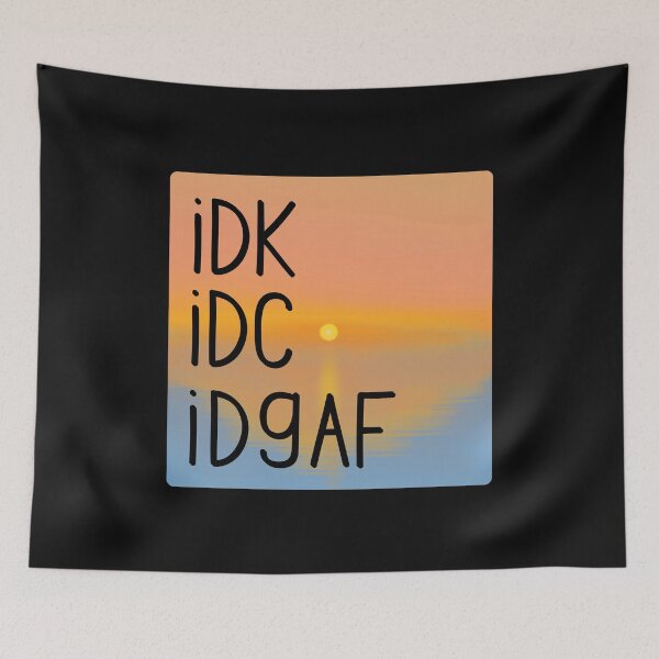 Item preview, I Don't Know I Don't Care I Don't GAF Funny Humor designed and sold by Kaibosh21.