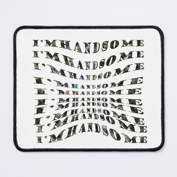 Item preview, I’m a Handsome Man designed and sold by EllieBussau.