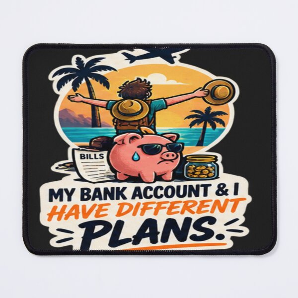 Item preview, My Bank Account And I Have Different Plans designed and sold by FABIOLA1970.