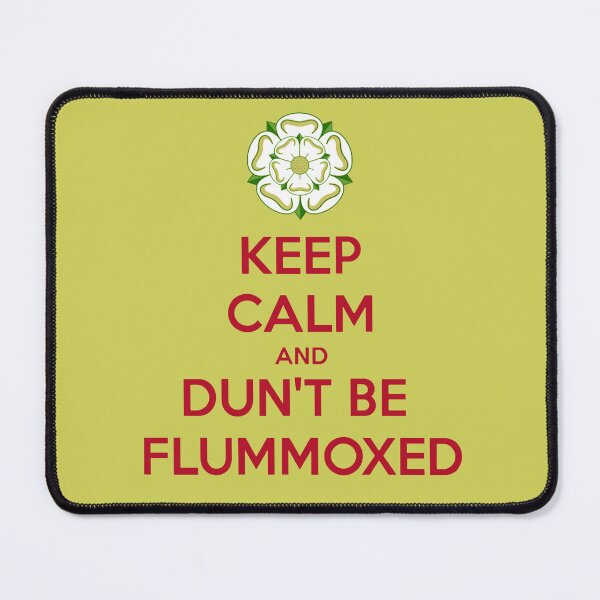 Item preview, Keep Calm and Dun't Be Flummoxed Yorkshire Dailect designed and sold by taiche.