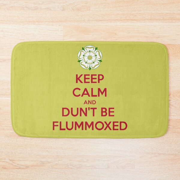 Item preview, Keep Calm and Dun't Be Flummoxed Yorkshire Dailect designed and sold by taiche.