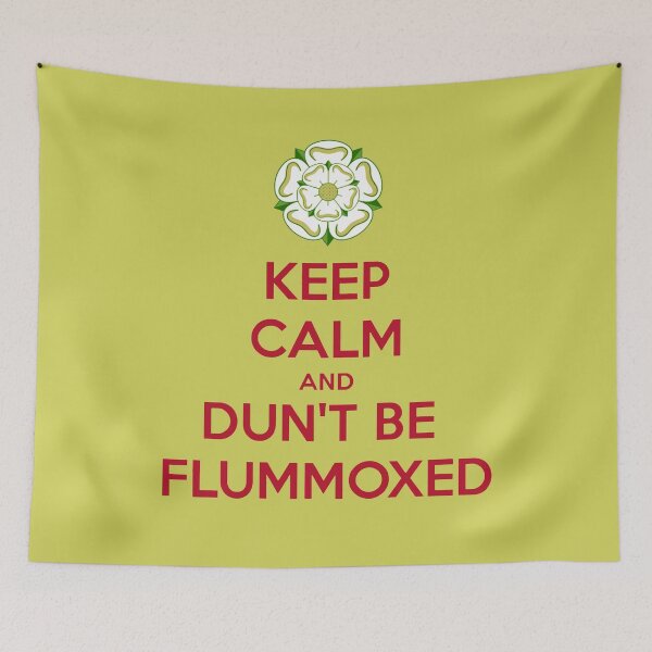 Item preview, Keep Calm and Dun't Be Flummoxed Yorkshire Dailect designed and sold by taiche.