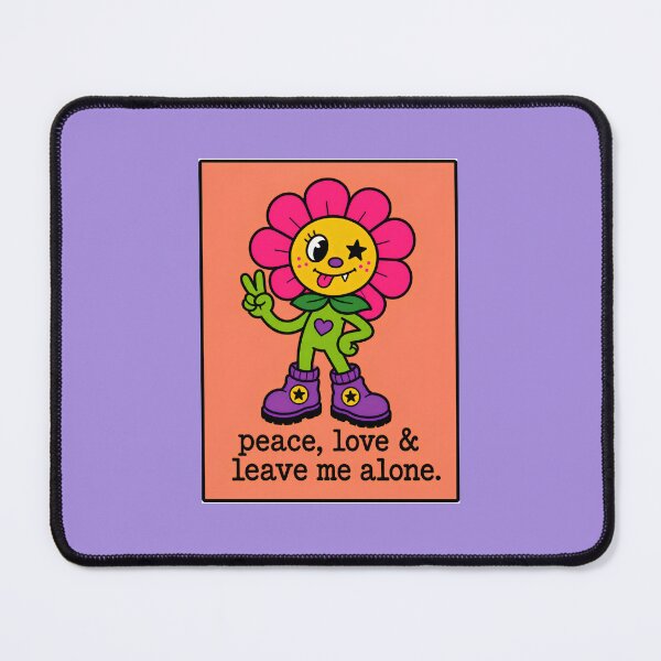 Item preview, Peace, Love & Leave Me Alone – Sassy Flower designed and sold by AnarchyinBloom.