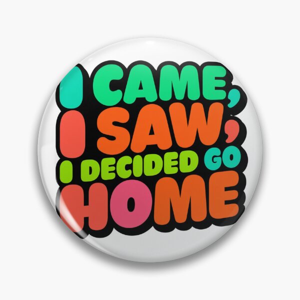 Item preview, Funny Quote Typography Sticker: I Came I Saw I Decided To Go Home — Bold Colorful Design designed and sold by KanDa-Shop.