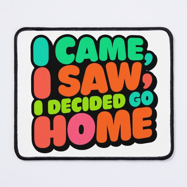 Item preview, Funny Quote Typography Sticker: I Came I Saw I Decided To Go Home — Bold Colorful Design designed and sold by KanDa-Shop.