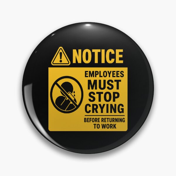 Item preview, Employees Must Stop Crying Before Returning to Work – Funny Workplace Sign designed and sold by getpressedshirt.