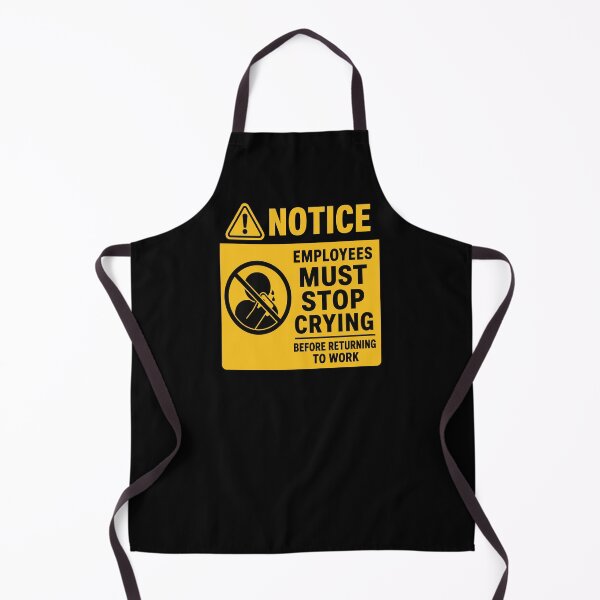 Item preview, Employees Must Stop Crying Before Returning to Work – Funny Workplace Sign designed and sold by getpressedshirt.