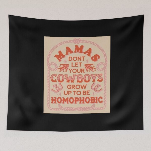Item preview, Mama Don't Let Your Cowboys Grow Up To Be Homophobic Pride designed and sold by Kaibosh21.