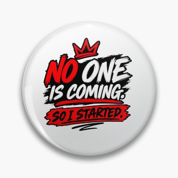 Item preview, No One Is Coming So I Started – Motivational Mindset Design designed and sold by Lovestickerco.