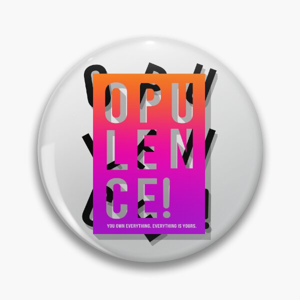 Item preview, Opulence! You own everything. Everything is yours. designed and sold by mensijazavcevic.