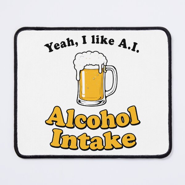 Item preview, Yeah I Like AI Alcohol Intake designed and sold by DrawMotion.