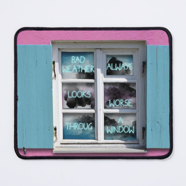 Item preview, Bad weather always looks worse through a window. designed and sold by mensijazavcevic.