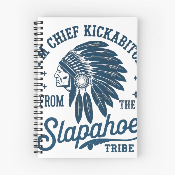 Item preview, Im Chief Kickabitch Slapahoe Tribe designed and sold by The Moth's Nest.