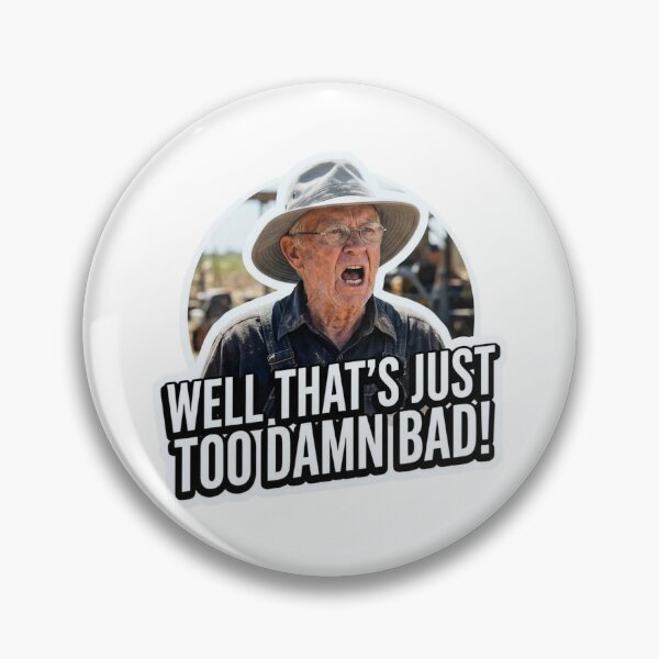 Item preview, Well Thats Too Damn Bad Funny Movie Quote Classic Grandpa Meme Sarcastic Humor designed and sold by raedattia.