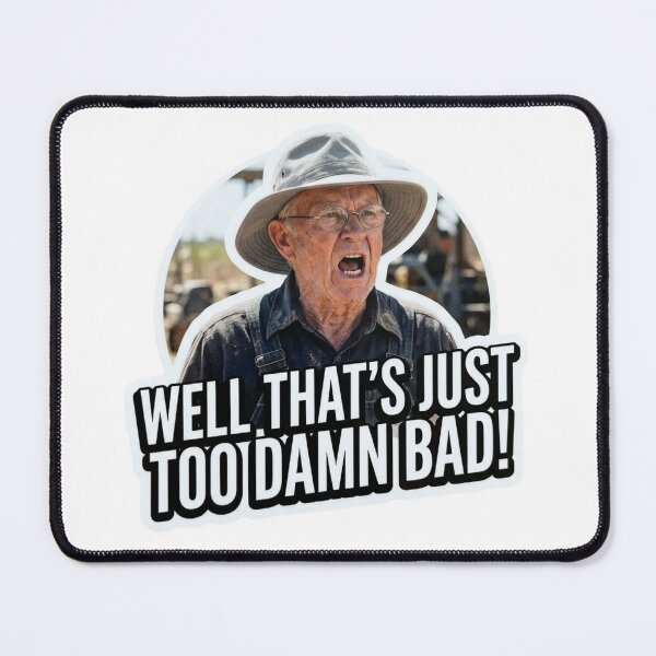 Item preview, Well Thats Too Damn Bad Funny Movie Quote Classic Grandpa Meme Sarcastic Humor designed and sold by raedattia.