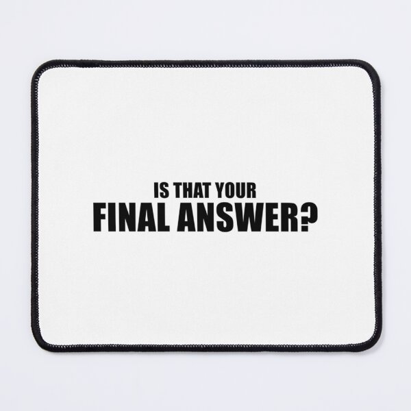 Item preview, Is That Your Final Answer (Black) designed and sold by manda-cdowell.