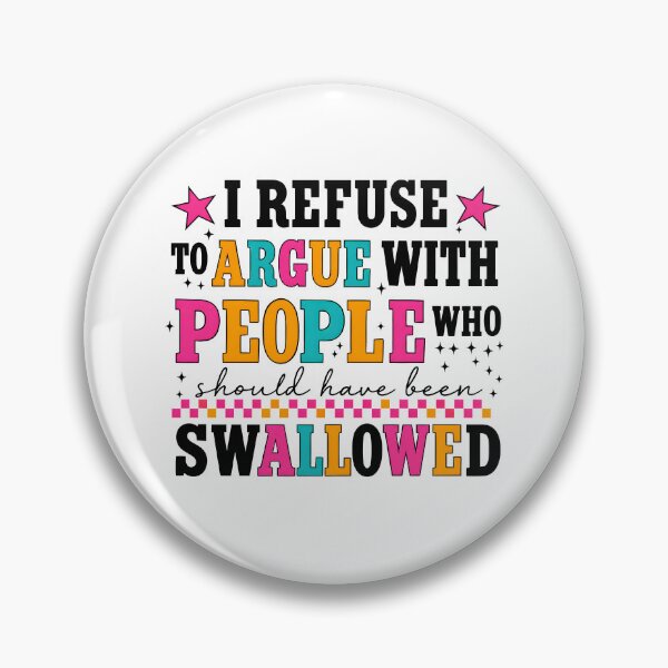 Item preview, I Refuse To Argue With People designed and sold by Rucrative5698.