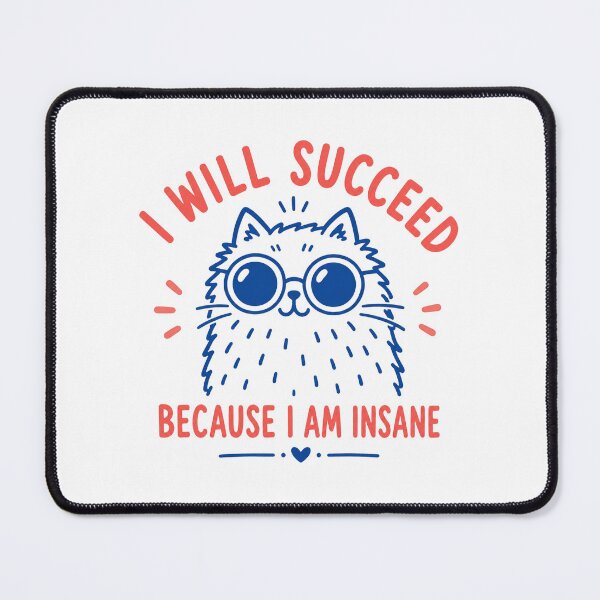 Item preview, I Will Succeed Because I Am Insane, Funny Sarcastic Cat designed and sold by Quiajia.