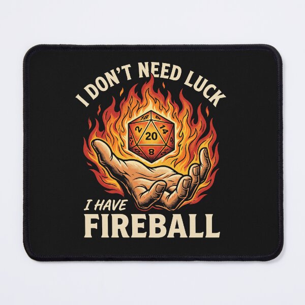 Item preview, I Don't Need Luck I Have Fireball D20 Tabletop RPG Magic designed and sold by AdyKurniawan.