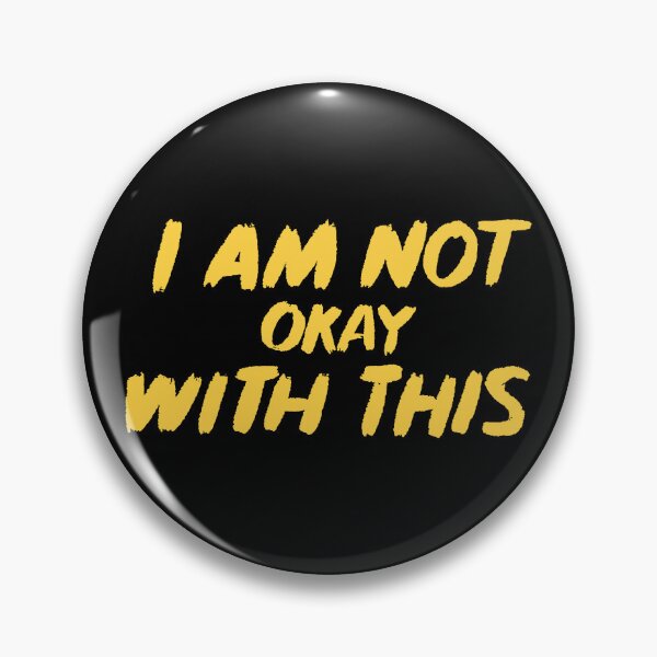 Item preview, I AM NOT OKAY WITH THIS designed and sold by dsgfx.