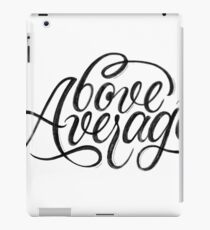 Above Average | Calligraphy iPad-Hülle & Klebefolie