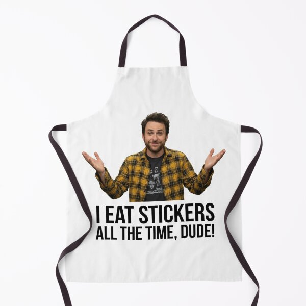 Item preview, I Eat Stickers All The Time Dude Funny Charlie Kelly Quote IASIP Meme Graphic designed and sold by raedattia.