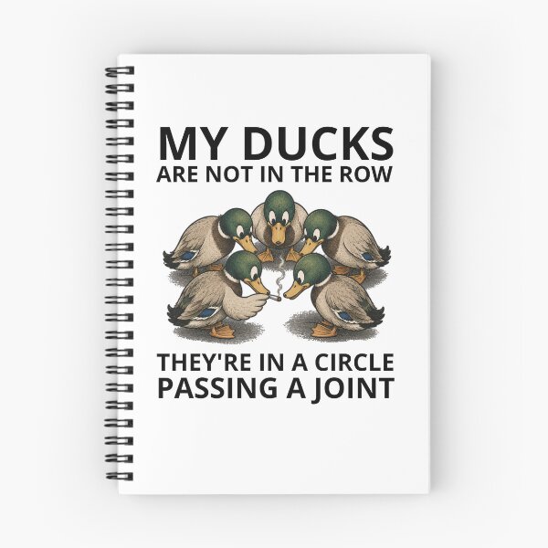 Item preview, My Ducks Are Not In The Row They're In A Circle Passing A Joint designed and sold by GibasVisuals.