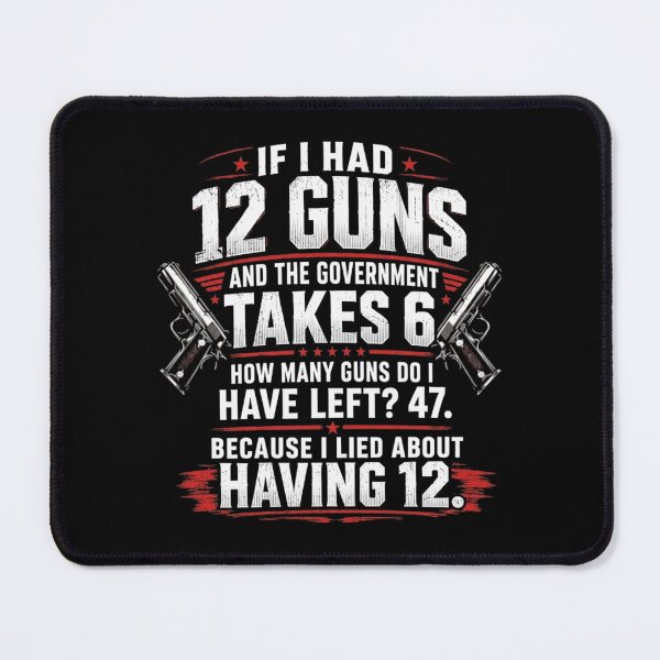 Item preview, If I Had 12 Guns Math Joke Funny 2nd Amendment 2A Patriotic designed and sold by haitrieuic96.