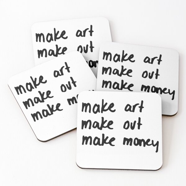 Item preview, Make art, make out, make money designed and sold by caramelizedshop.